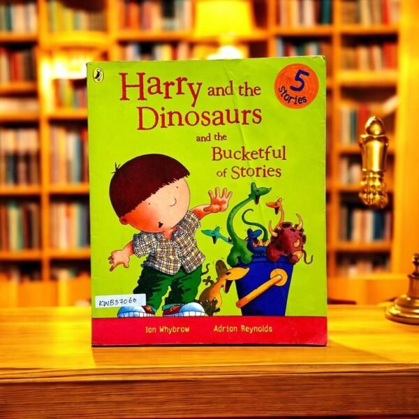 Harry And The Dinosaurs And The Bucketful Of Stories_Ian Whybrow_KWB37060