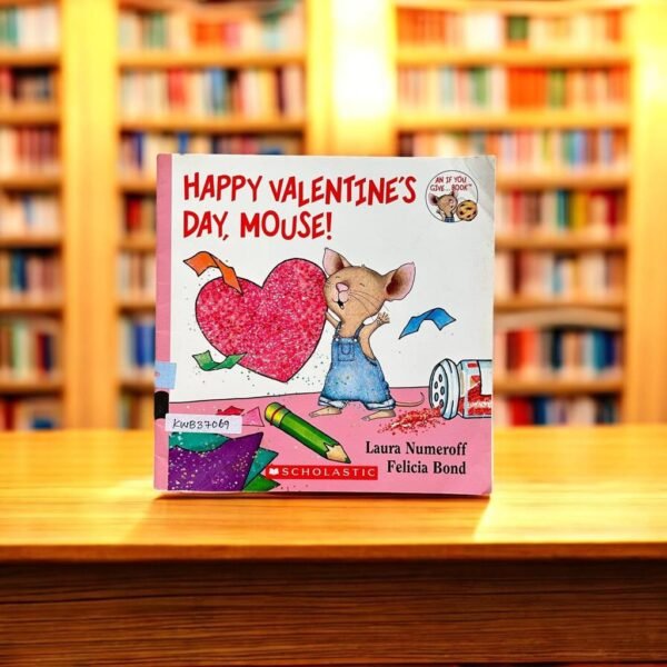 Scholastic_Happy Valentine's Day, Mouse!_Laura Numeroff_KWB37069