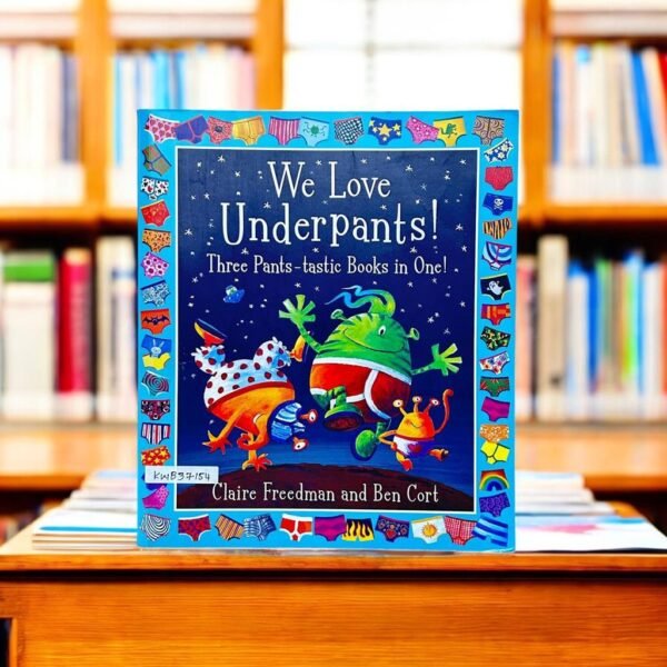 We Love Underpants!_Three Pants-Tastic Books In One!_Claire Freedman_KWB37154