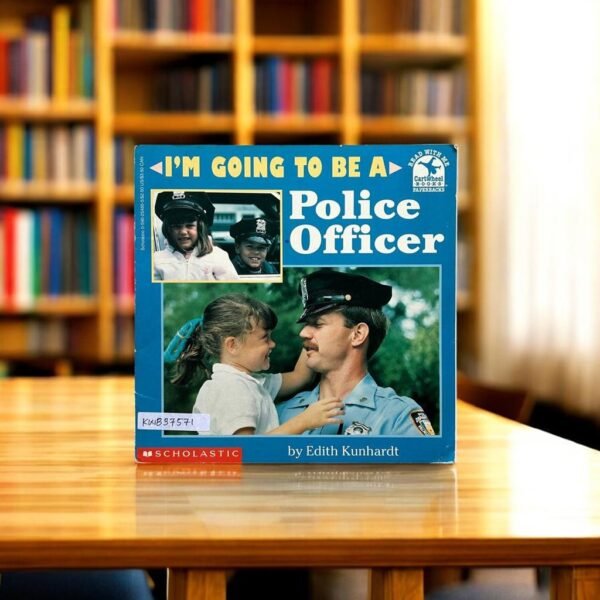 Scholastic_I'm Going To Be A Police Officer_Edith Kunhardt_KWB37571