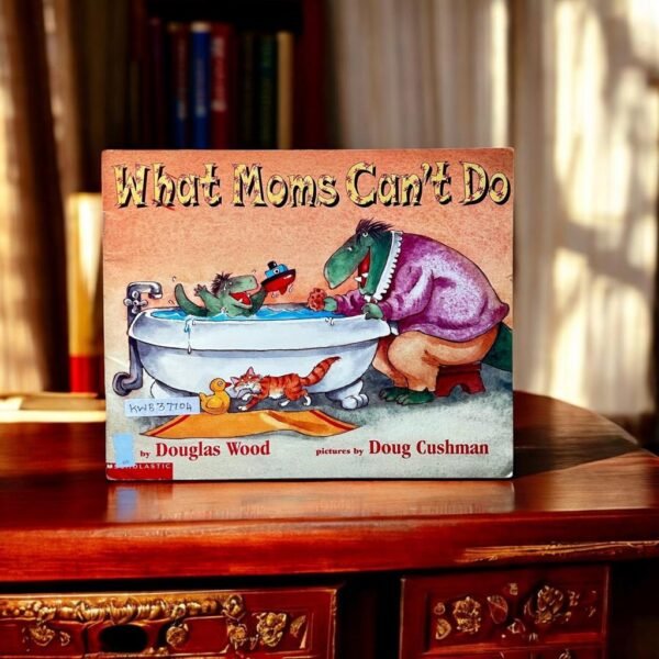 What Moms Can't Do_Douglas Wood_KWB37704