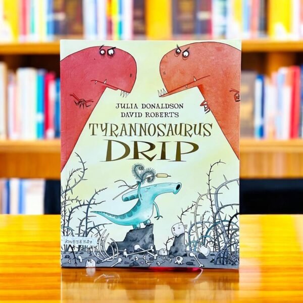 Tyrannosaurus Drip_Julia Donaldson_KWB38320