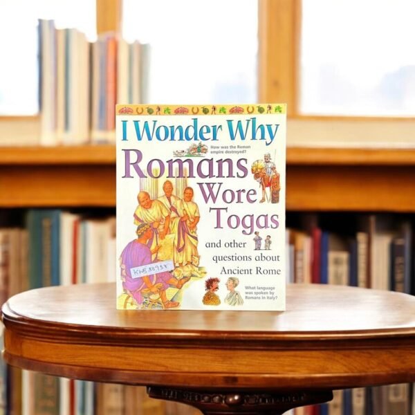 I Wonder Why Romans Wore Togans And Other Questions About Ancient Rome_Kingfisher_KWB38938