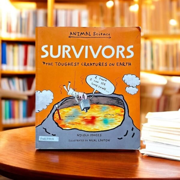 Animal Science_Survivors The Toughest Creatures On Earth_Nicola Davies_KWB39016