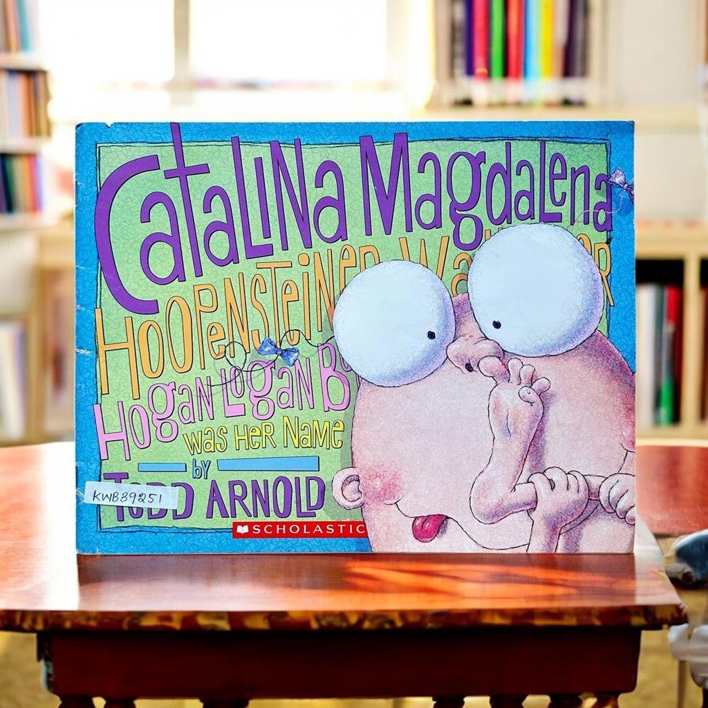 Scholastic_Catalina Magdalena Hoopensteiner Wallendiner Hogan Logan Bocan Was Her Name_Tedd Arnold_KWB39251