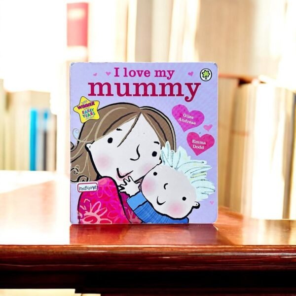 I Love My Mummy_Giles Andreae_KWB40983