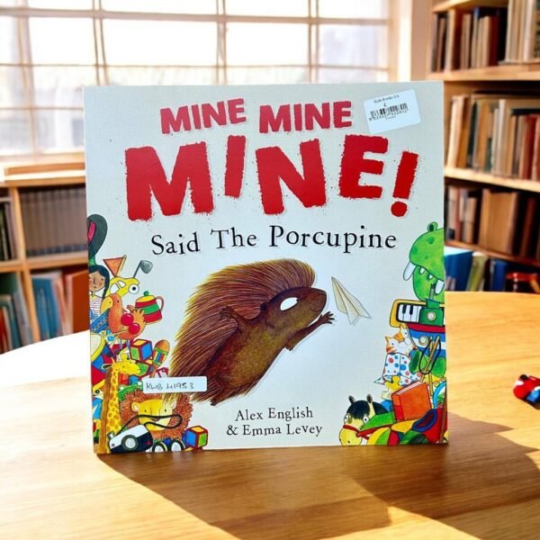Mine Mine Mine! Said The Porcupine_Alex English_KWB41953
