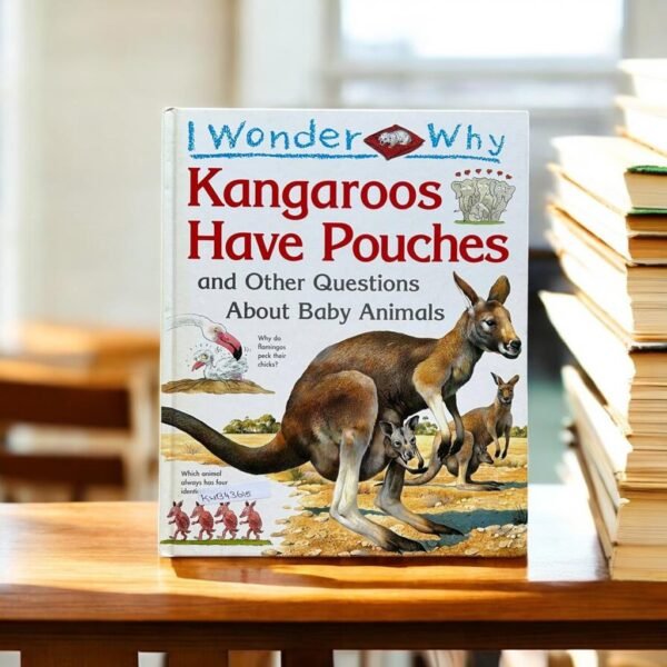 I Wonder Why_Kangaroos Have Pouches And Other Questions About Baby Animals_Kingfisher_KWB43615