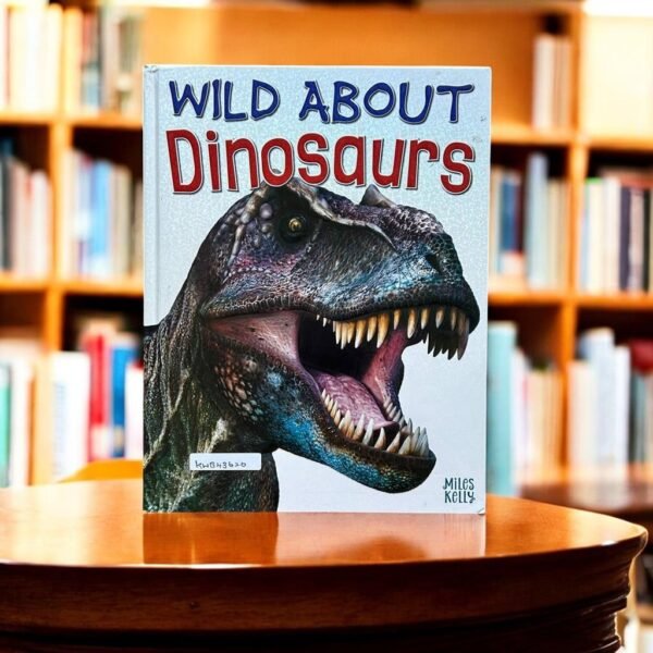 Wild About Dinosaurs_Miles Kelly_KWB43620