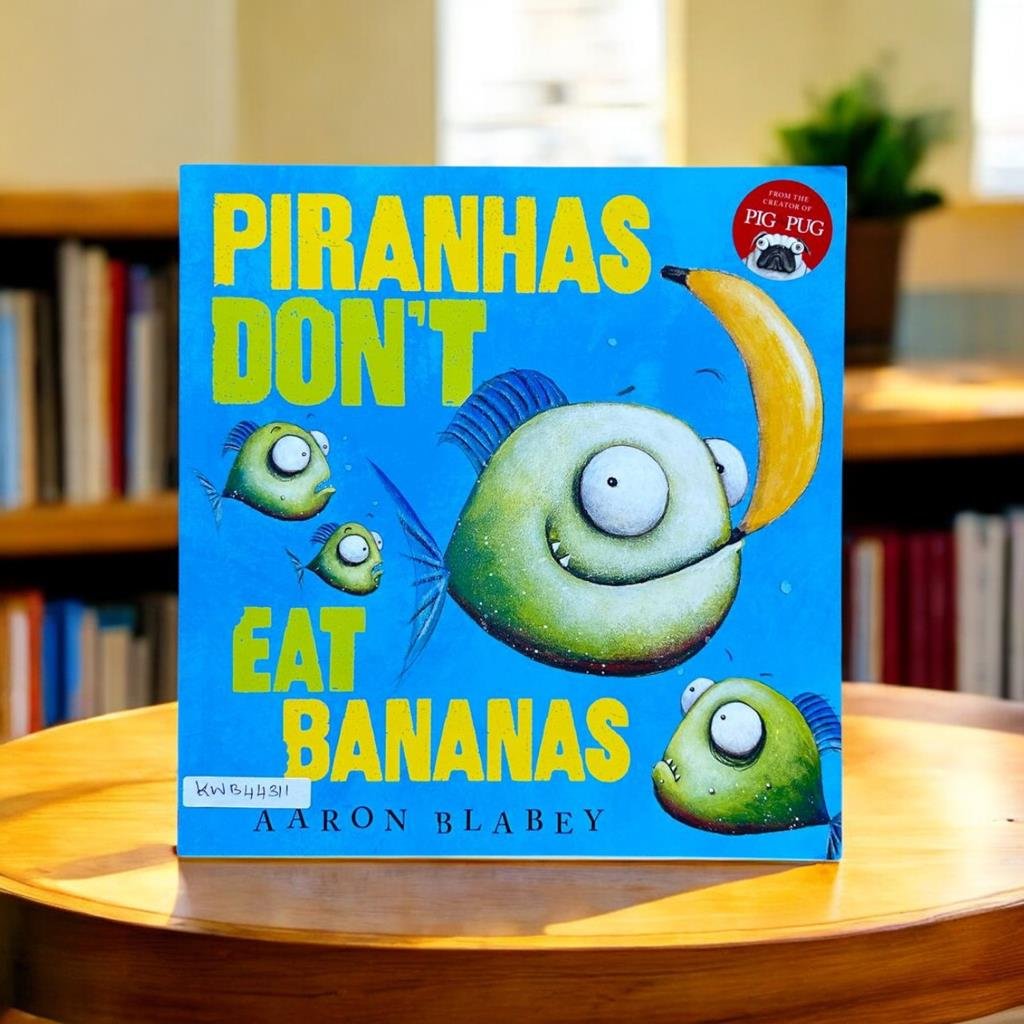 Piranhas Don't Eat Bananas_Aaron Blabey_KWB44311