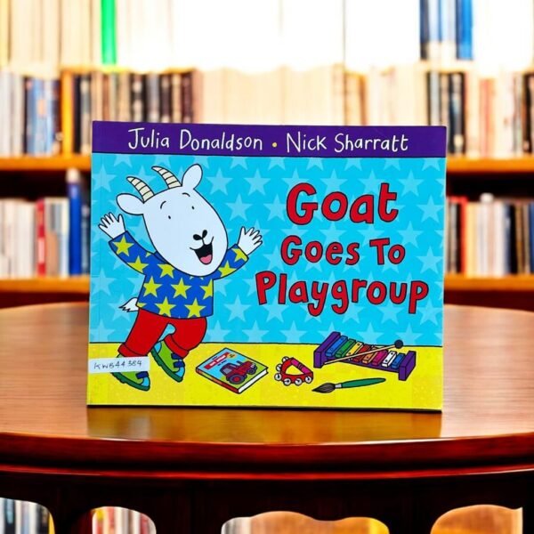 Goat Goes To Playgroup_Julia Donaldson_KWB44384