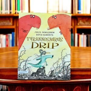 Tyrannosaurus Drip_Julia Donaldson_KWB44386