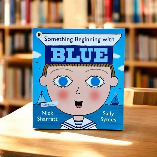 Walker_Something Beginning With Blue_Nick Sharratt_KWB45351