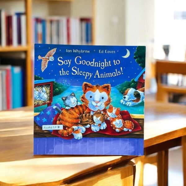 Say Goodnight To The Sleepy Animals!_Ian Whybrow_KWB45416