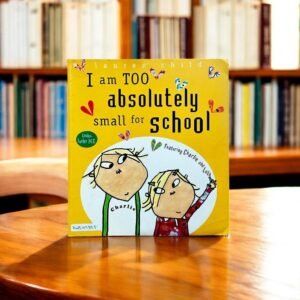 Orchard_I Am Too Absolutely Small For School_Lauren Child_KWB45855
