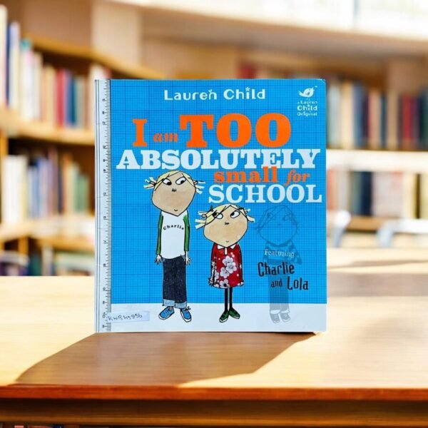 Orchard_I Am Too Absolutely Small For School_Lauren Child_KWB45856