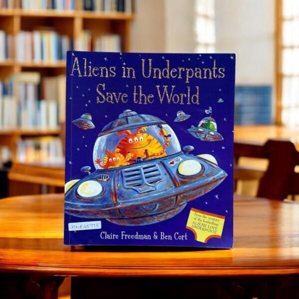 Simon And Schuster_Aliens In Underpants Save The World_Claire Freedman_KWB45973