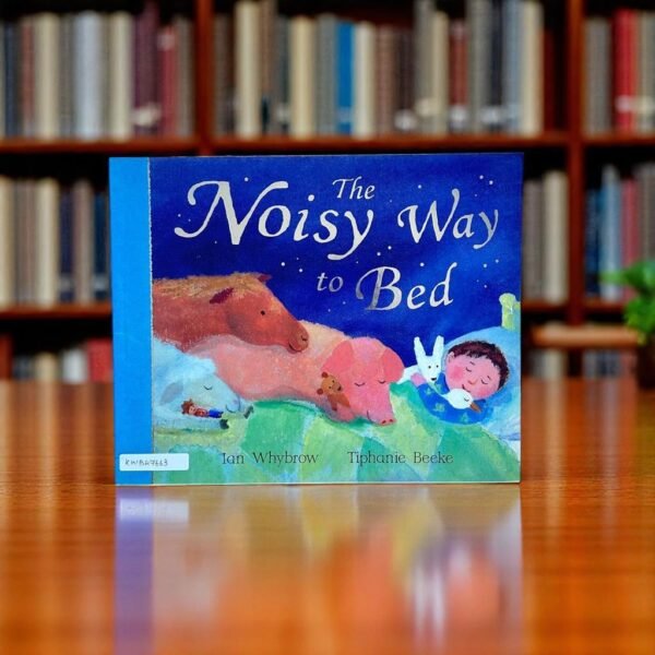 The Noisy Way To Bed_Macmillan_Ian Whybrow_KWB47663