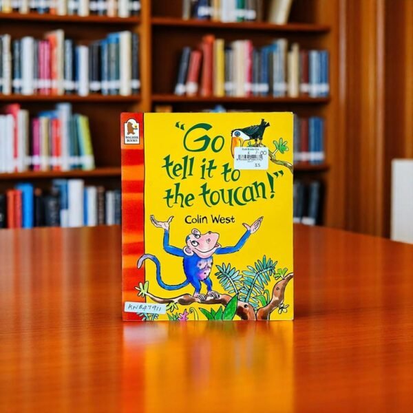 "Go Tell It To The Toucan!"_Walker Books_Colin West_KWB47911