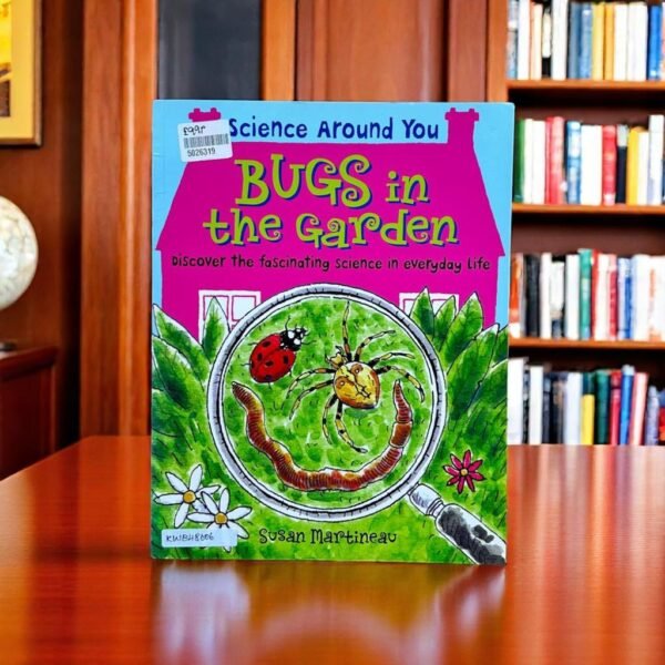 Bugs In The Garden_Science Around You_Susan Martineau_KWB48606