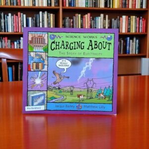 Charging About_The Story Of Electricity_Jacqui Bailey_KWB48642