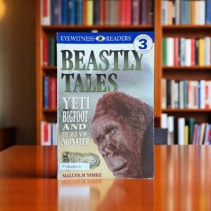 Beastly Tales_Yeti, Bigfoot And The Loch Ness Monsters_Eyewitness Readers_Malcolm Yorke_KWB48655