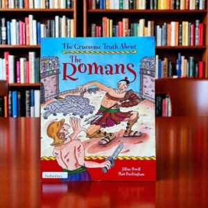 The Gruesome Truth About_The Romans_Jillian Powell_KWB48683