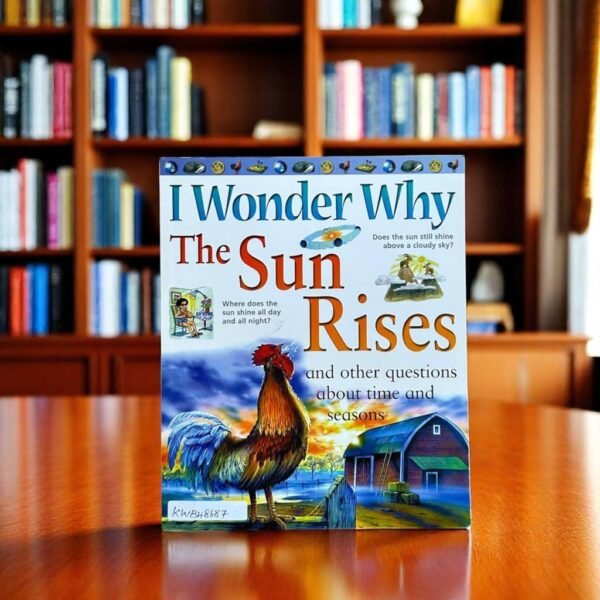I Wonder Why The Sun Rises And Other Questions About Time And Seasons_Brenda Walpole_KWB48687