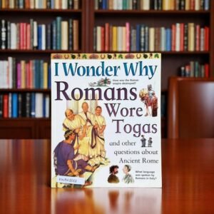 I Wonder Why Romans Wore Togas And Other Questions About Ancient Rome_Brenda Walpole_KWB48688