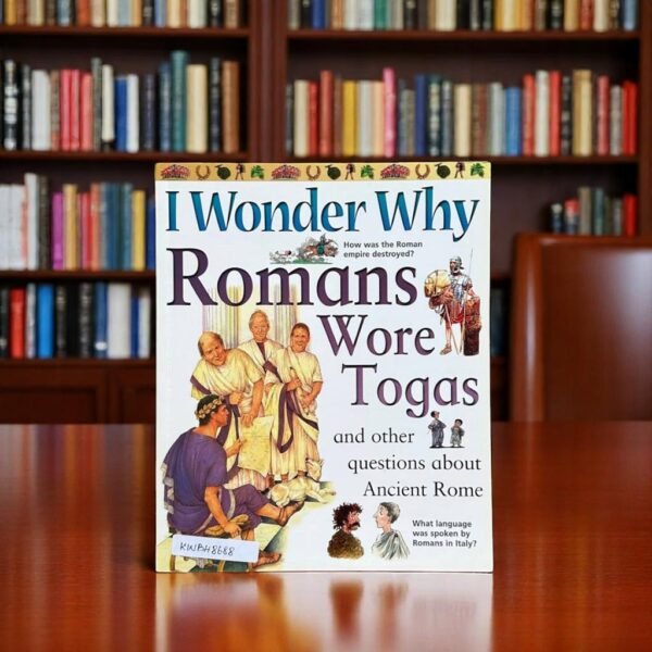I Wonder Why Romans Wore Togas And Other Questions About Ancient Rome_Brenda Walpole_KWB48688