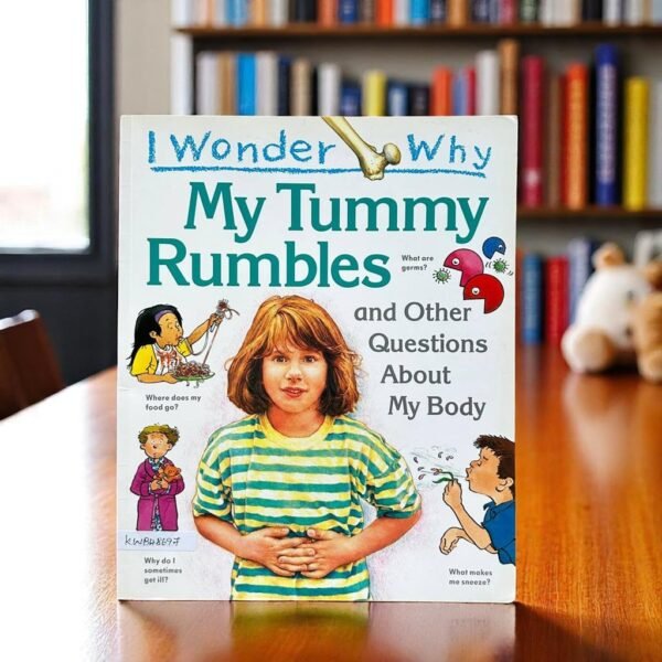 I Wonder Why My Tummy Rumbles And Other Questions About My Body_Kingfisher_KWB48697