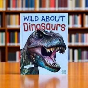 Wild About Dinosaurs_Miles Kelly_KWB48834
