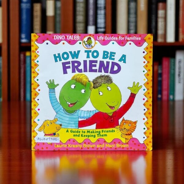How To Be A Friend_Laurie Krasny Brown_KWB49246