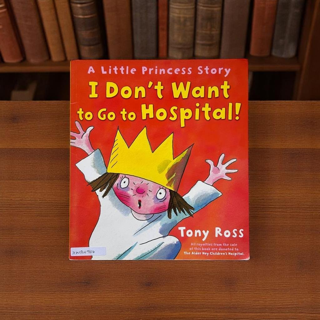A Little Princess Story_I Don't Want To Go To Hospital!_Tony Ross_KWB49616