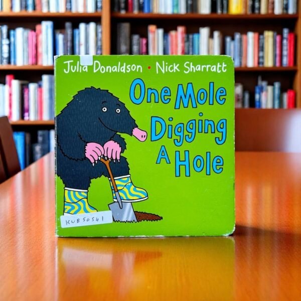 One Mole Digging A Hole _Julia Donaldson _KWB50541
