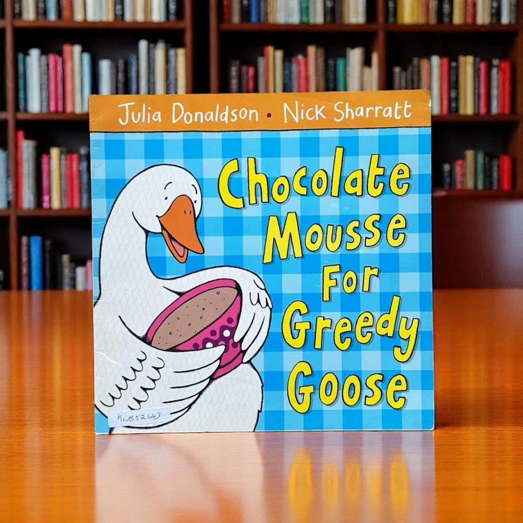 Chocolate Mousse For Greedy Goose _Julia Donaldson_KWB52663