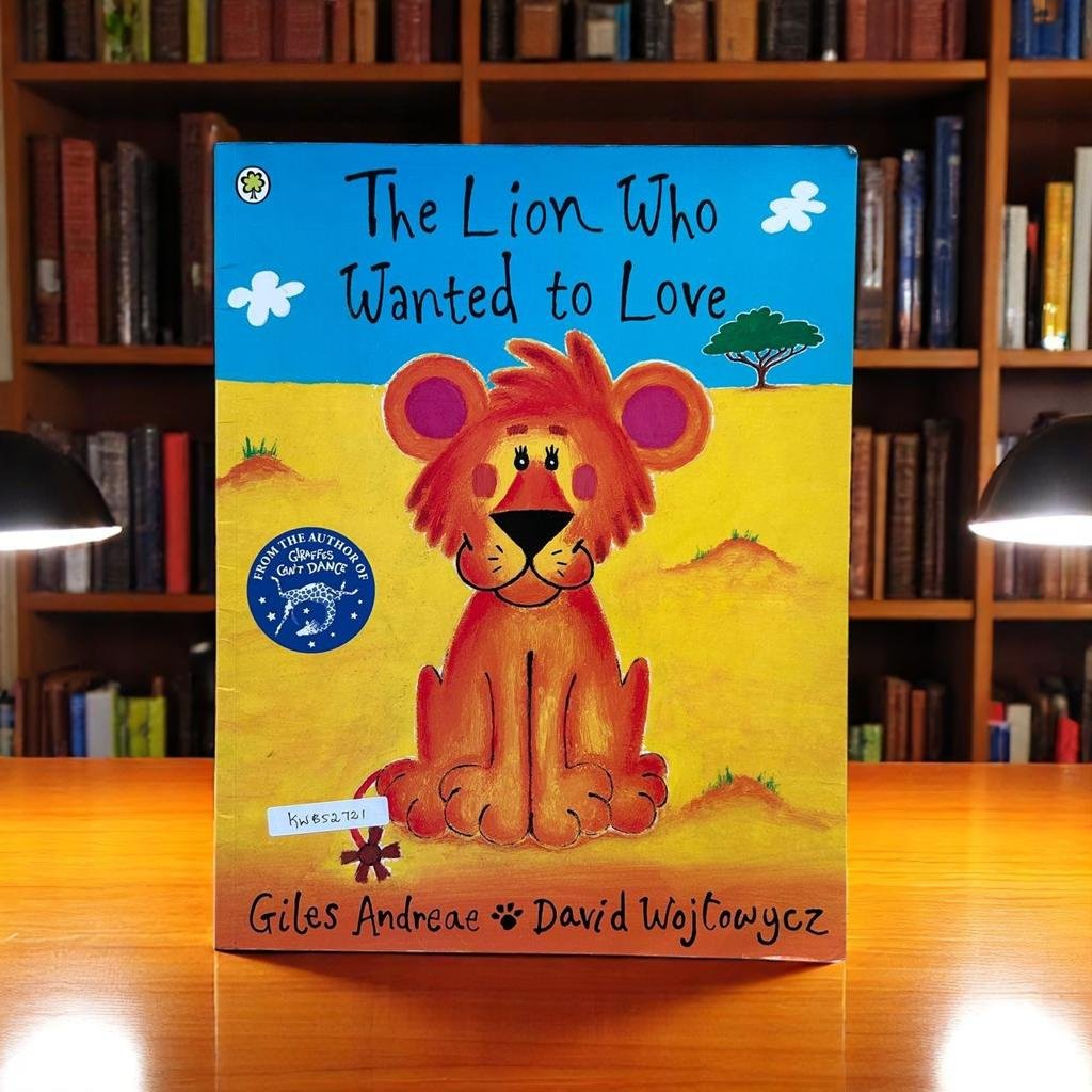 The Lion Who Wanted To Love_Giles Andrede_KWB52721