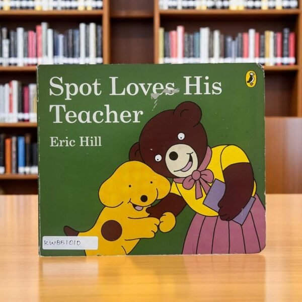 Spot Loves His Teacher_Used_Eric Hill _KWB51010