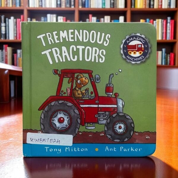Tremendous Tractors_Amazing Machines_Tony Mitton _KWB51024