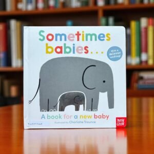 Sometimes Babies_Mirror Book_Nosy Crow _KWB51240