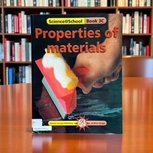 Properties Of Materials_Science@School_Book 3C_Dr Brian Knapp_KWB52952