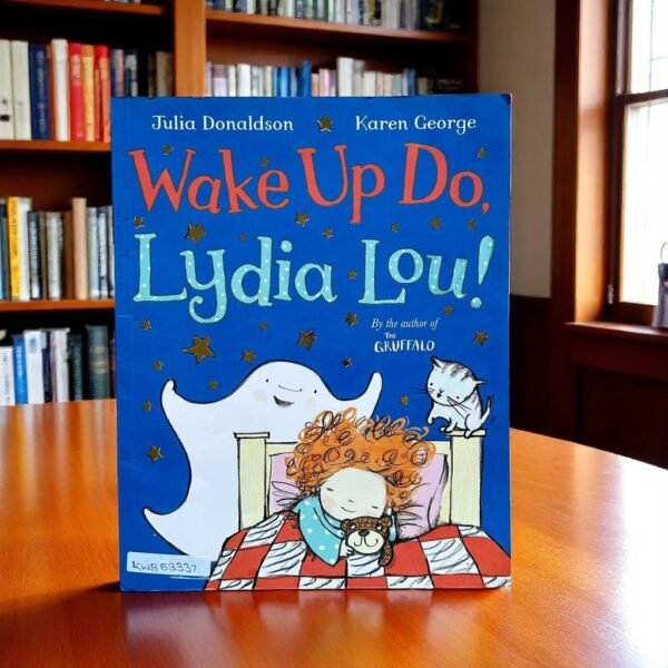 Wake Up Do, Lydia Lou!_Julia Donaldson_KWB53337
