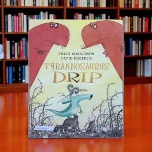 Tyrannosaurus Drip_Julia Donaldson_KWB53598