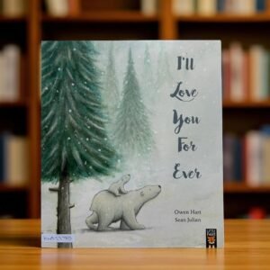 I'll Love You For Ever_Little Tiger Press_Owen Hart_KWB53780
