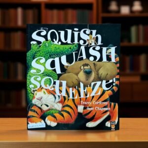Squish Squash Squeeze_Little Tiger Press_Tracey Corderoy_KWB53797