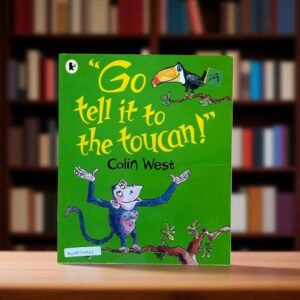 "Go Tell It To The Toucan!"_Walker_Colin West_KWB54021