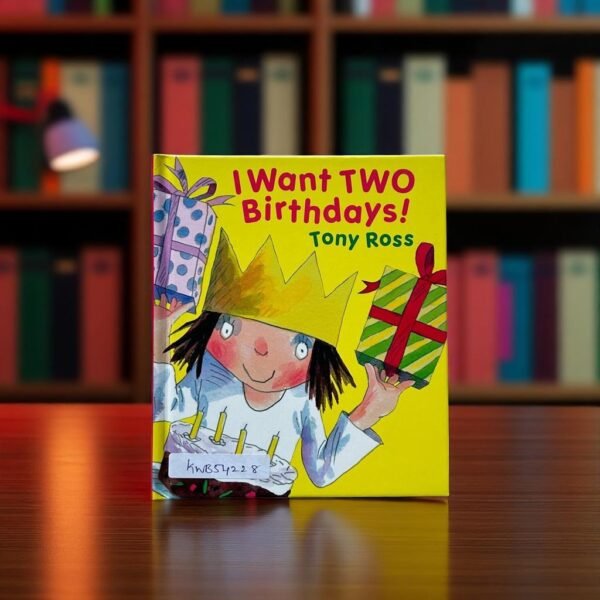 I Want Two Birthdays!_Tony Ross_KWB54228