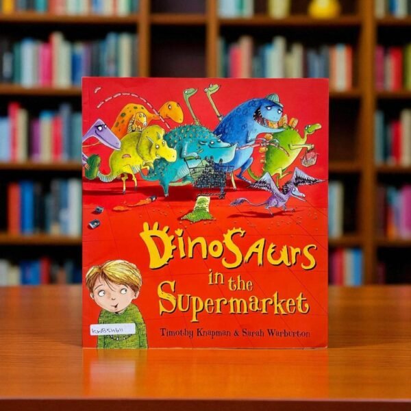 Dinosaurs In The Supermarket_Scholastic_Timothy Knapman_KWB54611