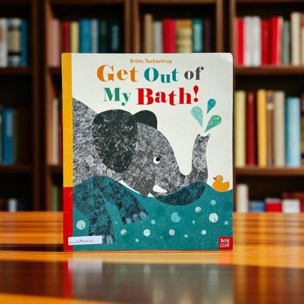 Get Out Of My Bath!_Nosy Crow_Britta Teckentrup_KWB54621