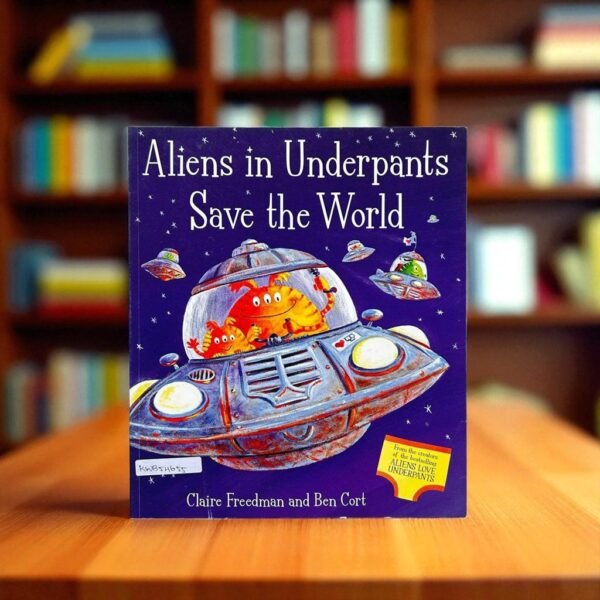 Aliens In Underpants Save The World_Simon And Schuster_Claire Freedman_KWB54655